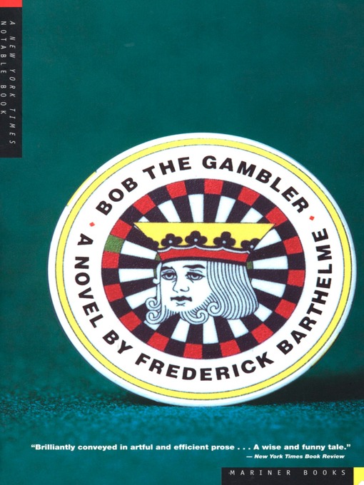 Title details for Bob the Gambler by Frederick Barthelme - Available